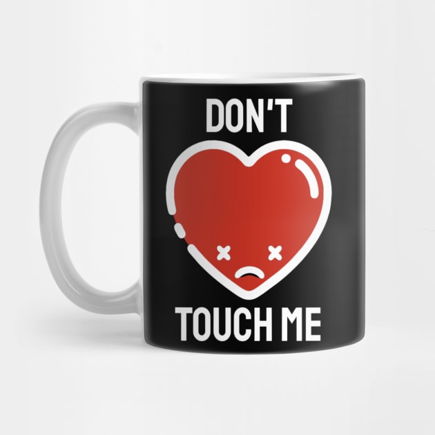 Anti Valentines Day - Don’t Touch Me! by KatiNysden